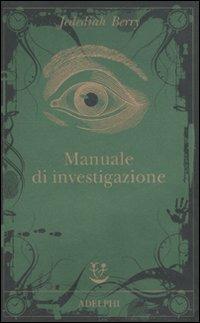 Manuale di investigazione - Jedediah Berry - Libro Adelphi 2009, Fabula | Libraccio.it