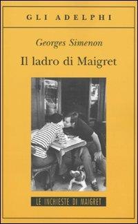 Il ladro di Maigret - Georges Simenon - Libro Adelphi 2009, Gli Adelphi. Le inchieste di Maigret | Libraccio.it