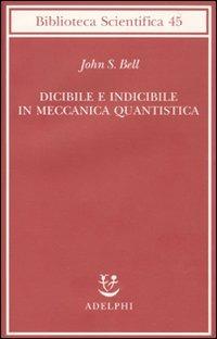 Dicibile e indicibile in meccanica quantistica - John S. Bell - Libro Adelphi 2010, Biblioteca scientifica | Libraccio.it