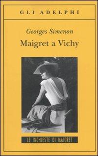 Maigret a Vichy - Georges Simenon - Libro Adelphi 2010, Gli Adelphi. Le inchieste di Maigret | Libraccio.it