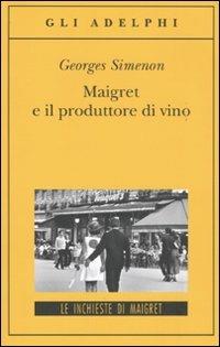 Maigret e il produttore di vino - Georges Simenon - Libro Adelphi 2010, Gli Adelphi. Le inchieste di Maigret | Libraccio.it