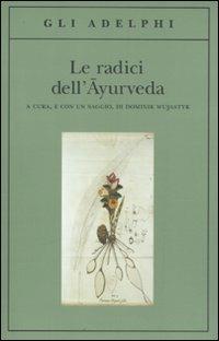 Le radici dell'ayurveda  - Libro Adelphi 2011, Gli Adelphi | Libraccio.it
