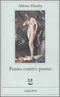 Punto contro punto - Aldous Huxley - Libro Adelphi 2011, Fabula | Libraccio.it