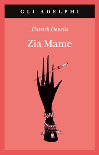Zia Mame - Patrick Dennis - Libro Adelphi 2011, Gli Adelphi | Libraccio.it