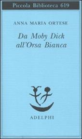 Da Moby Dick all'Orsa Bianca. Scritti sulla letteratura e sull'arte