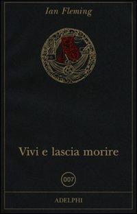 Vivi e lascia morire - Ian Fleming - Libro Adelphi 2012, Fabula | Libraccio.it