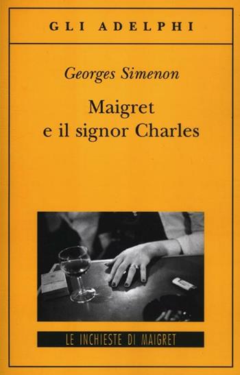 Maigret e il signor Charles - Georges Simenon - Libro Adelphi 2012, Gli Adelphi. Le inchieste di Maigret | Libraccio.it