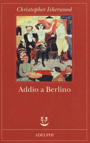 Addio a Berlino - Christopher Isherwood - Libro Adelphi 2013, Fabula | Libraccio.it