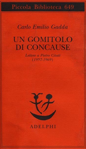 Un gomitolo di concause. Lettere a Pietro Citati (1957-1969) - Carlo Emilio Gadda - Libro Adelphi 2013, Piccola biblioteca Adelphi | Libraccio.it