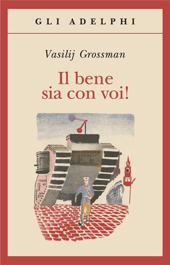 Il bene sia con voi! - Vasilij Grossman - Libro Adelphi 2014, Gli Adelphi | Libraccio.it