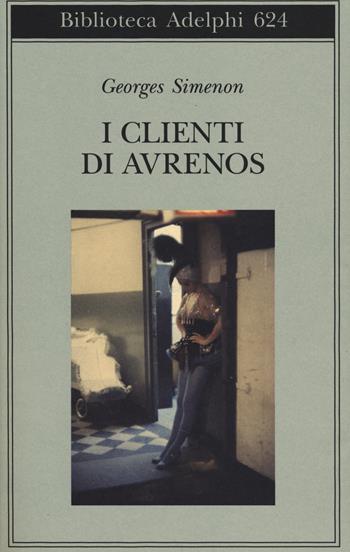 I clienti di Avrenos - Georges Simenon - Libro Adelphi 2014, Biblioteca Adelphi | Libraccio.it