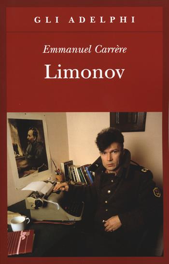 Limonov - Emmanuel Carrère - Libro Adelphi 2014, Gli Adelphi | Libraccio.it