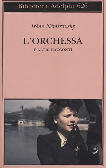 L' orchessa e altri racconti - Irène Némirovsky - Libro Adelphi 2014, Biblioteca Adelphi | Libraccio.it