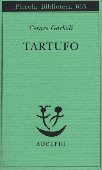 Tartufo - Cesare Garboli - Libro Adelphi 2014, Piccola biblioteca Adelphi | Libraccio.it