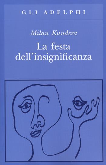 La festa dell'insignificanza - Milan Kundera - Libro Adelphi 2014, Gli Adelphi | Libraccio.it