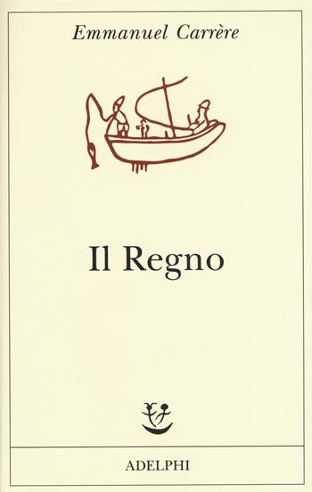 Il regno - Emmanuel Carrère - Libro Adelphi 2015, Fabula | Libraccio.it