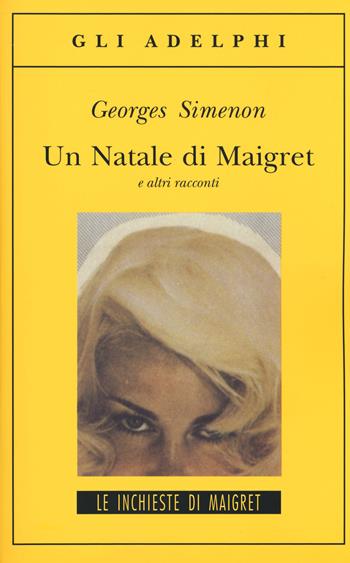 Un Natale di Maigret e altri racconti - Georges Simenon - Libro Adelphi 2015, Gli Adelphi. Le inchieste di Maigret | Libraccio.it