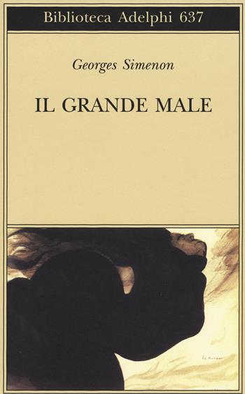 Il grande male - Georges Simenon - Libro Adelphi 2015, Biblioteca Adelphi | Libraccio.it