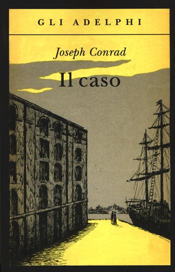 Il caso - Joseph Conrad - Libro Adelphi 2015, Gli Adelphi | Libraccio.it