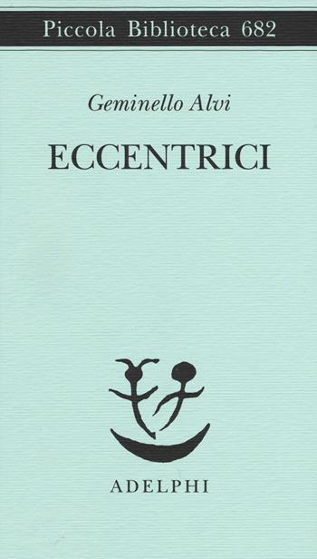 Eccentrici - Geminello Alvi - Libro Adelphi 2015, Piccola biblioteca Adelphi | Libraccio.it