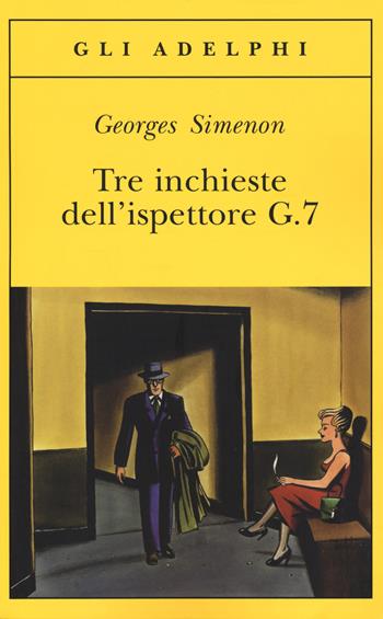Tre inchieste dell'ispettore G.7 - Georges Simenon - Libro Adelphi 2015, Gli Adelphi | Libraccio.it