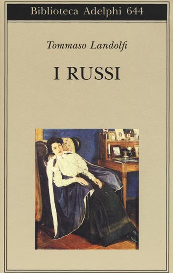 I russi - Tommaso Landolfi - Libro Adelphi 2015, Biblioteca Adelphi | Libraccio.it