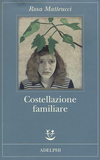 Costellazione familiare - Rosa Matteucci - Libro Adelphi 2016, Fabula | Libraccio.it
