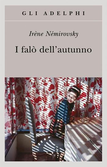 I falò dell'autunno - Irène Némirovsky - Libro Adelphi 2016, Gli Adelphi | Libraccio.it