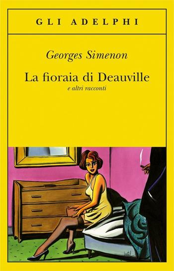 La fioraia di Deauville e altri racconti - Georges Simenon - Libro Adelphi 2017, Gli Adelphi | Libraccio.it