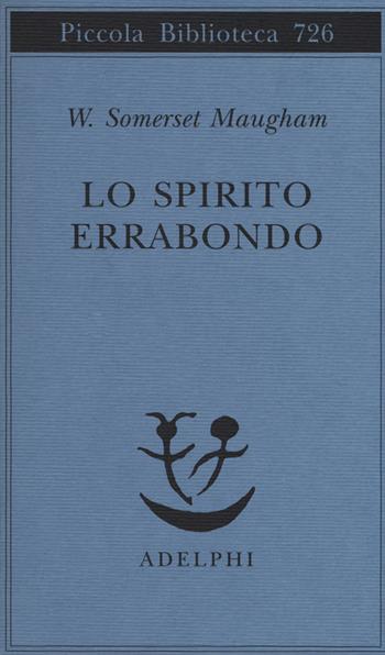 Lo spirito errabondo - W. Somerset Maugham - Libro Adelphi 2018, Piccola biblioteca Adelphi | Libraccio.it