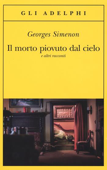 Il morto piovuto dal cielo e altri racconti - Georges Simenon - Libro Adelphi 2018, Gli Adelphi | Libraccio.it