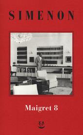 I Maigret: Maigret al Picratt’s - Maigret e l’affittacamere - Maigret e la Stangona - Maigret, Lognon e i gangster - La rivoltella di Maigret. Vol. 8