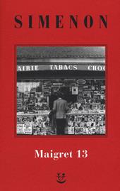 I Maigret: Maigret perde le staffe-Maigret e il fantasma-Maigret si difende-La pazienza di Maigret-Maigret e il caso Nahour. Nuova ediz.. Vol. 13