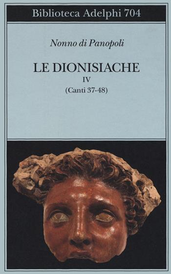 Le dionisiache. Vol. 4: Canti 37-48. - Nonno di Panopoli - Libro Adelphi 2020, Biblioteca Adelphi | Libraccio.it