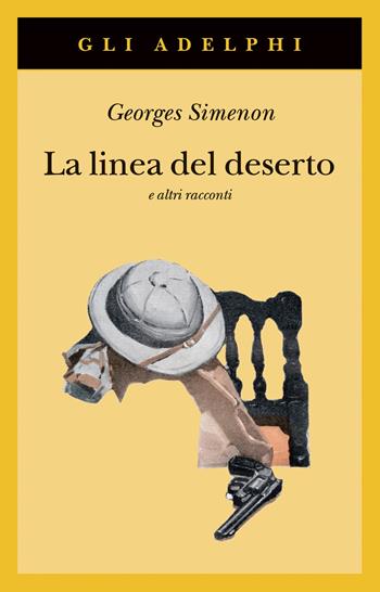 La linea del deserto e altri racconti - Georges Simenon - Libro Adelphi 2020, Gli Adelphi | Libraccio.it