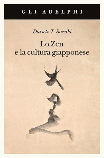 Lo Zen e la cultura giapponese - Taitaro Suzuki Daisetz - Libro Adelphi 2023, Gli Adelphi | Libraccio.it