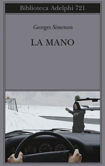 La mano - Georges Simenon - Libro Adelphi 2021, Biblioteca Adelphi | Libraccio.it