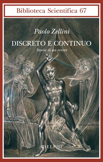 Discreto e continuo. Storia di un errore - Paolo Zellini - Libro Adelphi 2022, Biblioteca scientifica | Libraccio.it