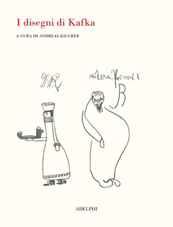 I disegni di Kafka. Ediz. illustrata  - Libro Adelphi 2022 | Libraccio.it