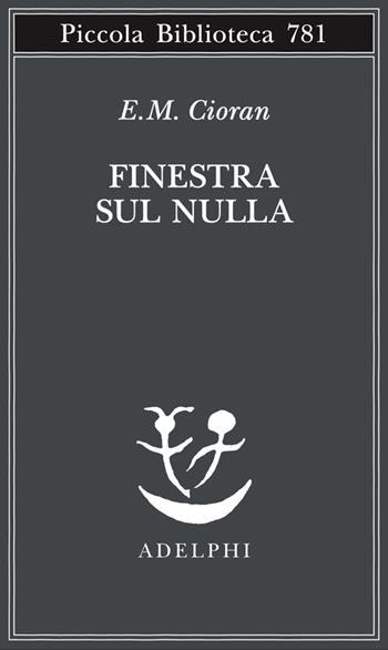 Finestra sul nulla - Emil M. Cioran - Libro Adelphi 2022, Piccola biblioteca Adelphi | Libraccio.it