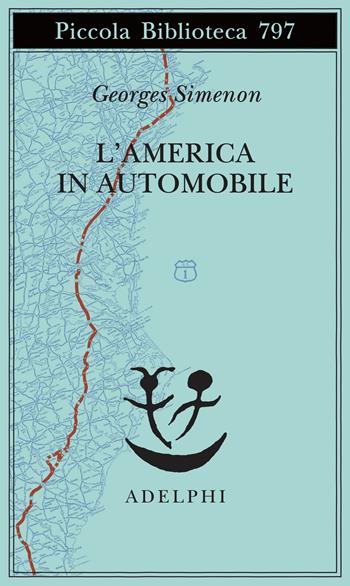 L'America in automobile - Georges Simenon - Libro Adelphi 2023, Piccola biblioteca Adelphi | Libraccio.it