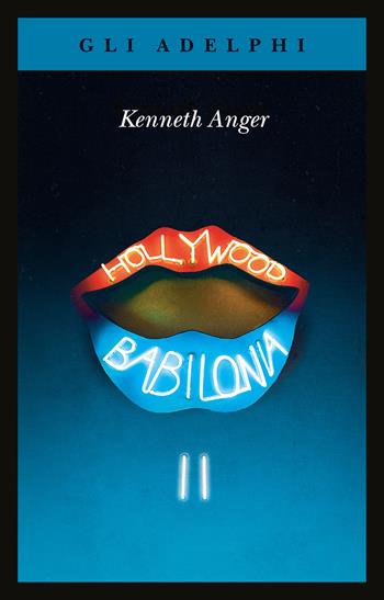 Hollywood Babilonia. Vol. 2 - Kenneth Anger - Libro Adelphi 2023, Gli Adelphi | Libraccio.it
