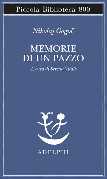 Memorie di un pazzo - Nikolaj Gogol' - Libro Adelphi 2024, Piccola biblioteca Adelphi | Libraccio.it