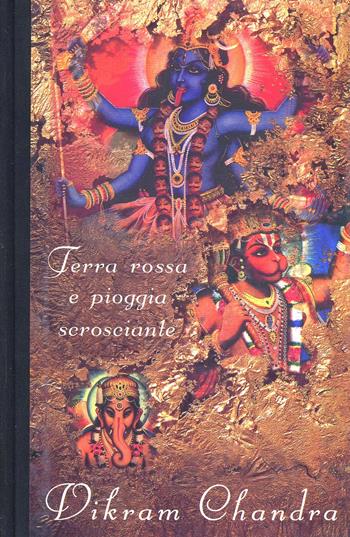 Terra rossa e pioggia scrosciante - Vikram Chandra - Libro Instar Libri 1998, Narrativa/Mente | Libraccio.it