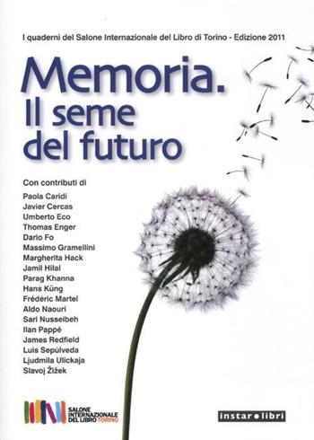 Memoria. Il seme del futuro  - Libro Instar Libri 2012, I quaderni del Salone internaz. del libro | Libraccio.it