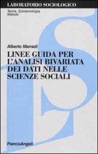 Linee guida per l'analisi bivariata dei dati nelle scienze sociali - Alberto Marradi - Libro Franco Angeli 2007, Laboratorio sociologico | Libraccio.it