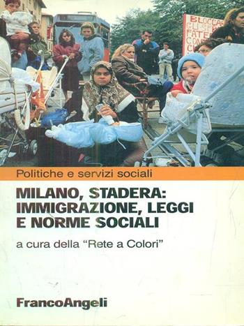Milano, Stadera: immigrazione, leggi e norme sociali  - Libro Franco Angeli 1998, Politiche e servizi sociali | Libraccio.it