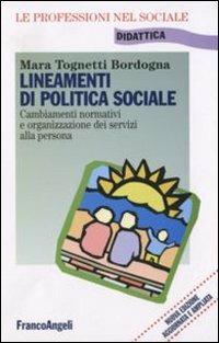 Lineamenti di politica sociale - Mara Tognetti Bordogna - Libro Franco Angeli 2013, Le professioni nel sociale. Didattica | Libraccio.it