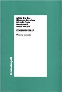 Econometria. Vol. 2 - Giuseppe Cavaliere, Michele Costa, Luca Fanelli - Libro Franco Angeli 2015, Economia - Textbook | Libraccio.it