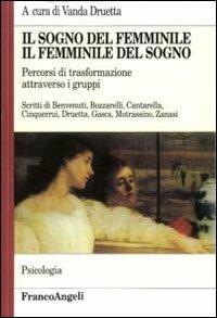 Il sogno del femminile, il femminile del sogno  - Libro Franco Angeli 2011, Serie di psicologia | Libraccio.it